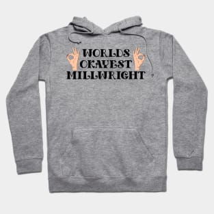 worlds okayest millwright Hoodie